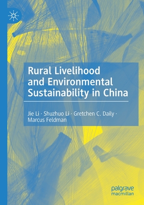 Rural Livelihood and Environmental Sustainability in China - Li, Jie, and Li, Shuzhuo, and Daily, Gretchen C.