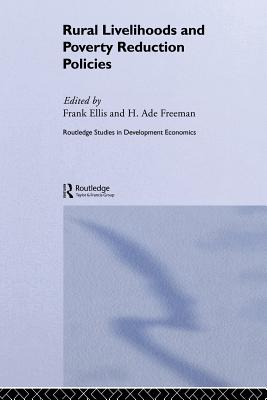 Rural Livelihoods and Poverty Reduction Policies - Ellis, Frank (Editor), and Freeman, H. Ade (Editor)