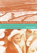 Rural Resistance in the Land of Zapata: The Jaramillista Movement and the Myth of the Pax-Prista, 1940-1962