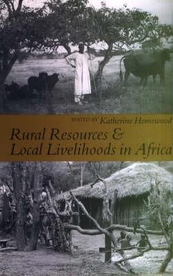 Rural Resources and Local Livelihoods in Africa - Homewood, K M