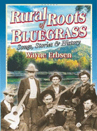 Rural Roots of Bluegrass: Songs, Stories & History - Erbsen, Wayne