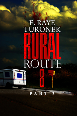 Rural Route 8 Part 2: Unrequited Love - Turonek, E Raye