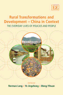 Rural Transformations and Development - China in Context: The Everyday Lives of Policies and People - Long, Norman (Editor), and Ye, Jingzhong (Editor), and Wang, Yihuan (Editor)