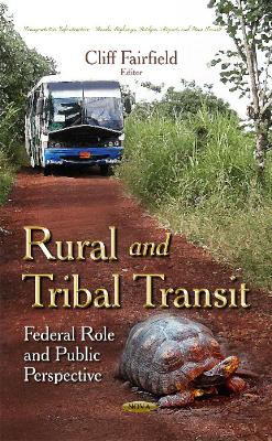 Rural & Tribal Transit: Federal Role & Public Perspective - Fairfield, Cliff (Editor)