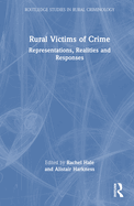 Rural Victims of Crime: Representations, Realities and Responses