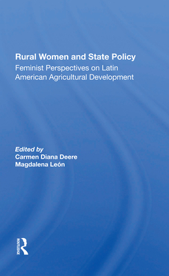 Rural Women And State Policy: Feminist Perspectives On Latin American Agricultural Development - Deere, Carmen Diana, and Leon, Magdalena