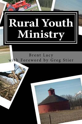 Rural Youth Ministry: Expanded Second Edition - Stier, Greg (Foreword by), and Lacy, Brent