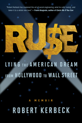 Ruse: Lying the American Dream from Hollywood to Wall Street - Kerbeck, Robert