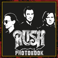 Rush Photobook: A collection of Iconic photos for Rock Admirers