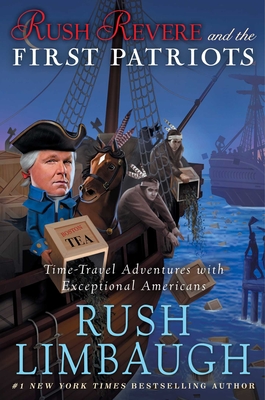 Rush Revere and the First Patriots, 2: Time-Travel Adventures with Exceptional Americans - Limbaugh, Rush