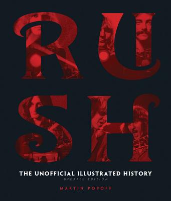 Rush - Updated Edition: The Unofficial Illustrated History - Popoff, Martin