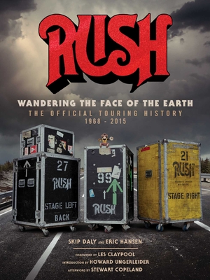 Rush: Wandering The Face of The Earth: The Official Touring History - Bienstock, Richard