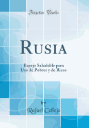 Rusia: Espejo Saludable Para USO de Pobres y de Ricos (Classic Reprint)