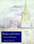 Ruskin and Oxford: The Art of Education