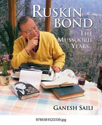 Ruskin Bond: The Mussoorie Years - Saili, Ganesh