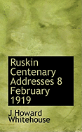 Ruskin Centenary Addresses 8 February 1919