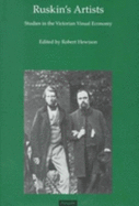 Ruskin's Artists: Studies in the Victorian Visual Economy: Papers from the Ruskin Programme, Lancaster University