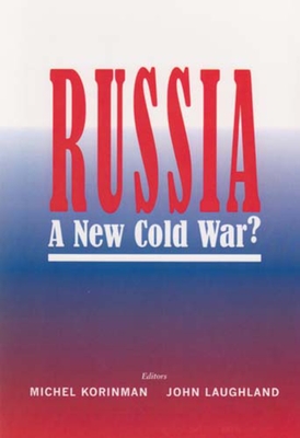 Russia: A New Cold War? - Korinman, Michel (Editor), and Laughland, John (Editor)