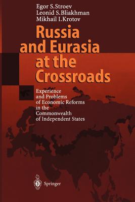 Russia and Eurasia at the Crossroads: Experience and Problems of Economic Reforms in the Commonwealth of Independent States - Stroev, Egor S, and Bliakhman, Leonid S, and Krotov, Mikhail I