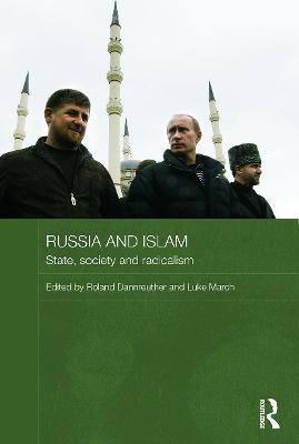 Russia and Islam: State, Society and Radicalism - Dannreuther, Roland (Editor), and March, Luke (Editor)