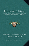 Russia And Japan: And A Complete History Of The War In The Far East (1904)