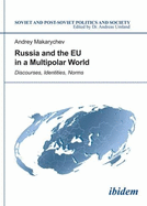 Russia and the EU in a Multipolar World: Discourses, Identities, Norms