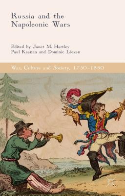 Russia and the Napoleonic Wars - Hartley, Janet M. (Editor), and Keenan, Paul (Editor), and Lieven, Dominic (Editor)