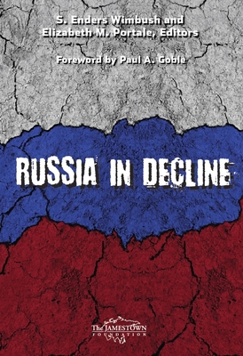 Russia in Decline - Wimbush, S Enders (Editor), and Portale, Elizabeth M (Editor), and Goble, Paul A (Foreword by)