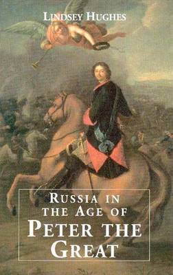 Russia in the Age of Peter the Great - Hughes, Lindsey, Dr.