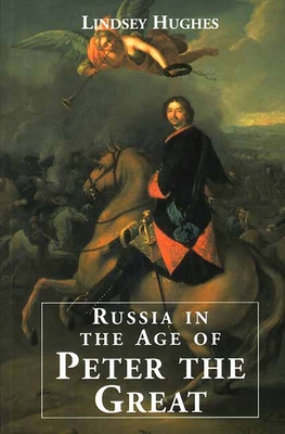 Russia in the Age of Peter the Great - Hughes, Lindsey, Dr.