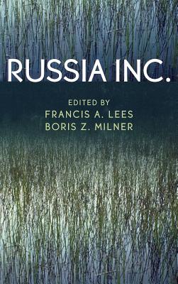 Russia Inc. - Lees, Francis A (Editor), and Milner, Boris Z (Editor)