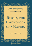 Russia, the Psychology of a Nation (Classic Reprint)