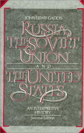 Russia, the Soviet Union, and the United States: An Interpretive History - Gaddis, John Lewis