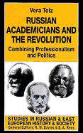 Russian Academicians and the Revolution: Combining Professionalism and Politics