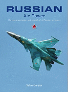 Russian Air Power: Current Organisation and Aircraft of All Russian Air Forces