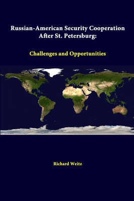Russian-American Security Cooperation After St. Petersburg: Challenges And Opportunities - Weitz, Richard, Dr., and Institute, Strategic Studies