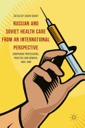 Russian and Soviet Health Care from an International Perspective: Comparing Professions, Practice and Gender, 1880-1960