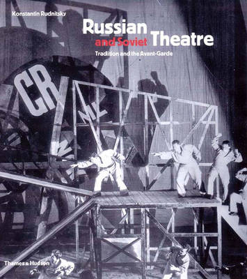 Russian and Soviet Theatre: Tradition and the Avant-Garde - Rudnitsky, Konstantin, and Permar, Roxane (Translated by), and Milne, Lesley, Professor (Editor)