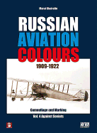 Russian Aviation Colours 1909-1922: Vol 4: 4: Camouflage and Markings. Against Soviets