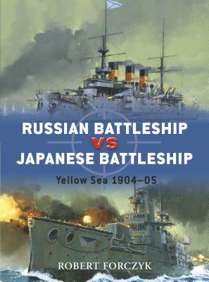 Russian Battleship Vs Japanese Battleship: Yellow Sea 1904-05 - Forczyk, Robert