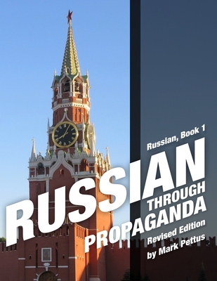 Russian, Book 1: Russian Through Propaganda - Pettus, Mark R