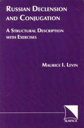 Russian Declension & Conjugation: A Structural Description with Exercises - Levin, Maurice I