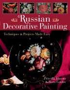Russian Decorative Painting: Techniques & Projects Made Easy