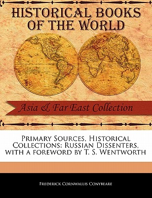 Russian Dissenters - Conybeare, Frederick Cornwallis, and Wentworth, T S (Foreword by)