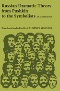 Russian Dramatic Theory from Pushkin to the Symbolists: An Anthology