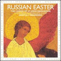 Russian Easter: The Canon of St. John Damascene - Russian Patriarchate Choir (choir, chorus)