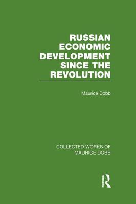 Russian Economic Development Since the Revolution - Dobb, Maurice
