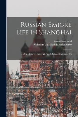 Russian Emigre Life in Shanghai: Oral History Transcript / and Related Material, 196 - Raymond, Boris, and Fedoulenko, Valentin Vassilievich