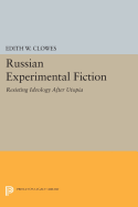 Russian Experimental Fiction: Resisting Ideology after Utopia