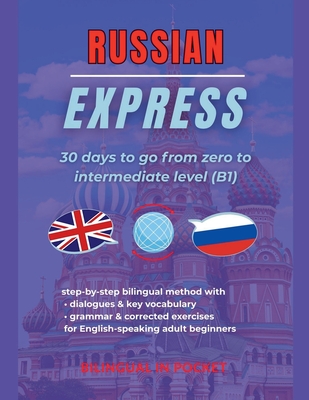 Russian Express: 30 Days to Go from Zero to Intermediate Level (B1) - Pocket, Bilingual In